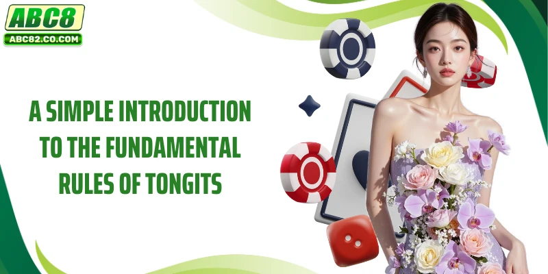 A simple introduction to the fundamental rules of Tongits