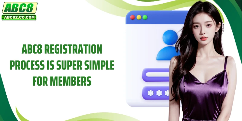 ABC8 Register 1 ABC8 registration process is super simple for members
