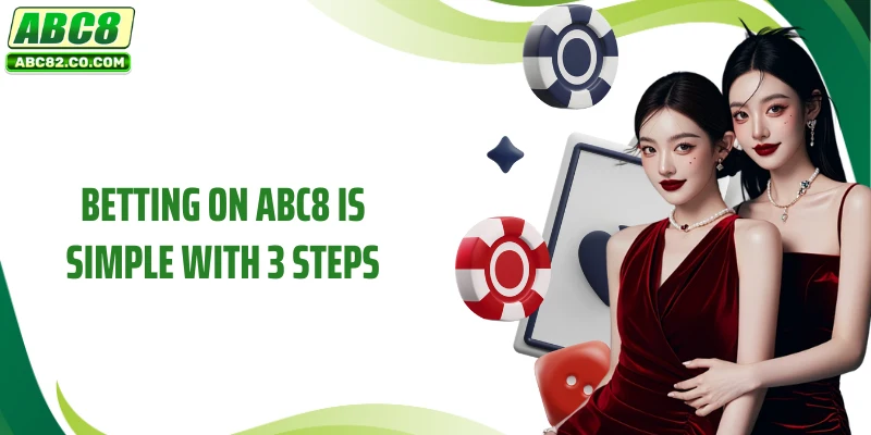 Betting on ABC8 is simple with 3 steps