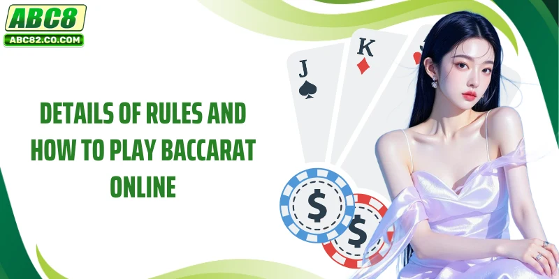 Details of rules and how to play baccarat online