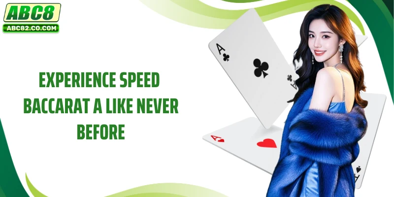 Experience Speed ​​Baccarat A like never before