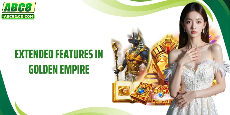 Golden Empire - Earn Rewards Using Stunning Characters 3 Extended Features in Golden Empire