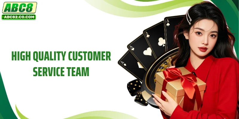 High quality customer service team