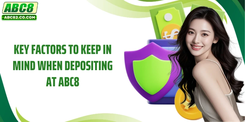 ABC8 Deposit 3 Key factors to keep in mind when depositing at ABC8