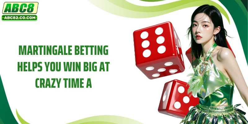 Crazy Time A- Bet Freely, Win Big Rewards 6 Martingale betting helps you win big at Crazy Time A