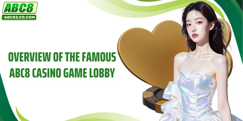 Overview of the famous ABC8 casino game lobby