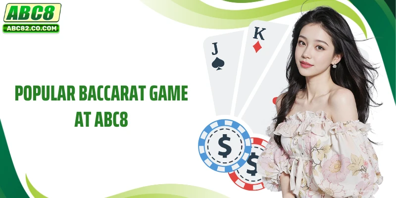 Popular baccarat game at ABC8