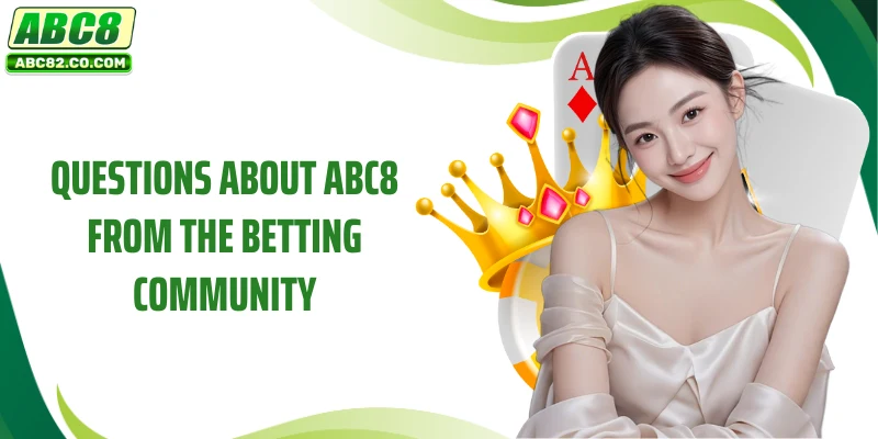 Questions about ABC8 from the betting community