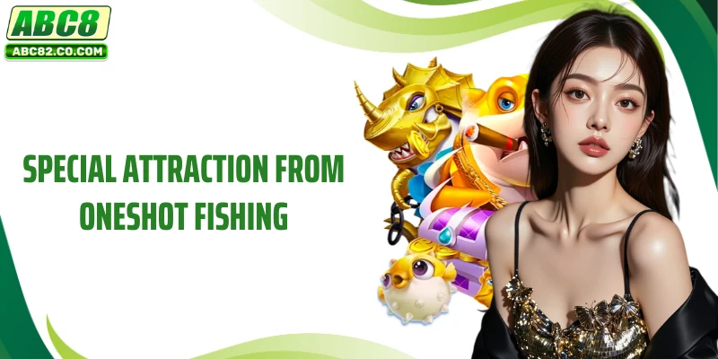 Special attraction from Oneshot Fishing