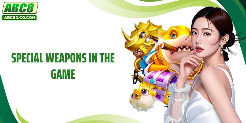 Special weapons in the game
