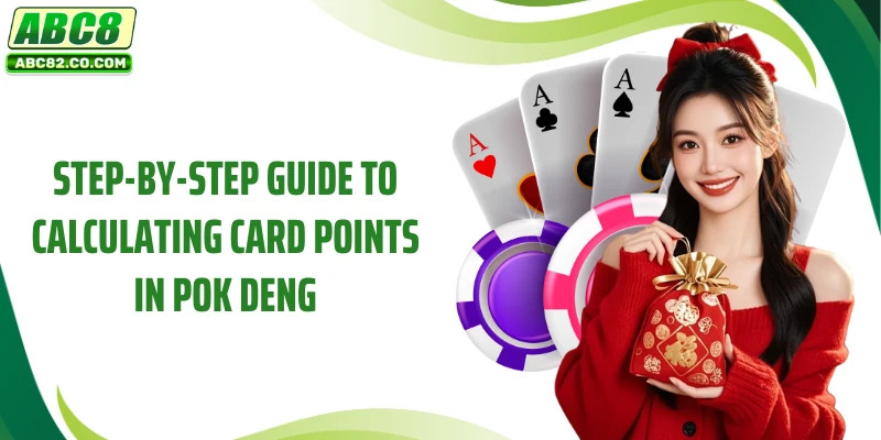Detailed Pok deng ABC8 Playing Guide for Beginners 4 Step-by-step guide to calculating card points in Pok Deng