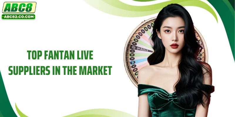 Top fantan live suppliers in the market